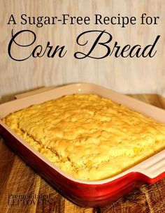 a square casserole dish sitting on top of a wooden table with the words, a sugar - free recipe for corn bread