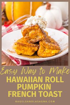 this easy wine to make hawaiian roll pumpkin french toast is the perfect fall treat