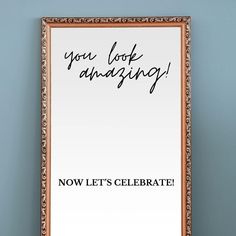 there is a sign that says you look amazing now let's celebrate