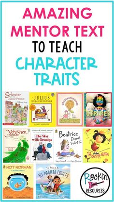 an image of children's books with the title amazing mentor text to teach character trains