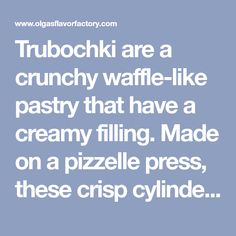 the words trubochki are a crunchy waffle - like pastry that have a creamy filling made on a pizza press, these crisp cylinder