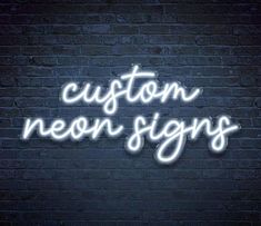 a neon sign that says custom neon signs on a brick wall with the words,'custom neon signs '