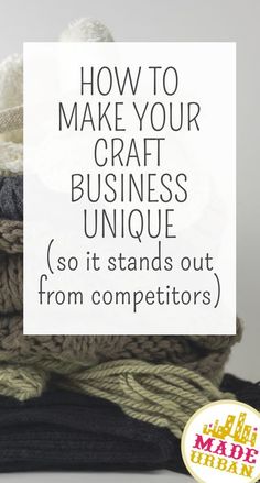 the words how to make your craft business unique so it stands out from competitors