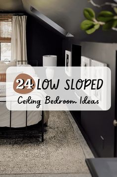 a bed sitting in a bedroom next to a window with the words, 24 low slope ceiling