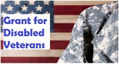 an american flag with the words grant for disabled veterans