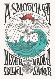 a poster with an image of a ship and the words, a smooth sea never made a