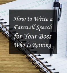 a notepad and pen on top of a desk with the words how to write a farewell speech for your boss who is returning