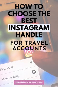 someone holding their phone with the text how to choose the best instagram handle for travel accounts