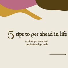 the cover for five tips to get ahead in life, with brown and pink shapes