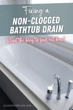 a bathroom sink with the words fixing a non - clogged bathtub drain