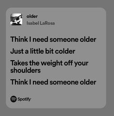 an ad with the words think i need someone older just a little bit colder takes the weight off your shoulders think i need someone older