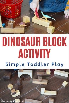 a toddler playing with wooden blocks on the floor and text that reads dinosaur block activity simple toddler play