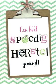 a clipboard with the words en heel spiedg herstel given