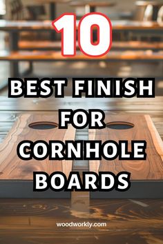 the top 10 best finish for cornhole boards