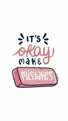 it's okay to make misshakes