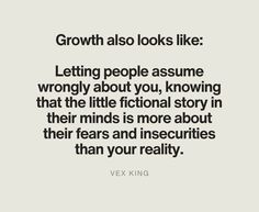 a quote that reads growth also looks like letting people assume wrong about you, known in their minds