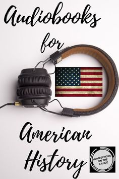 headphones and an american flag with the words audiobooks for american history