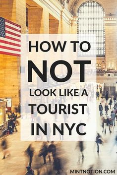 the words how to not look like a tourist in nyc are overlaid with images of people