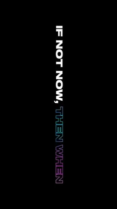 there is a black background with the words not now written in neon colors on it