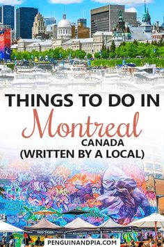 the top things to do in montreal canada written by a local artist, including street art