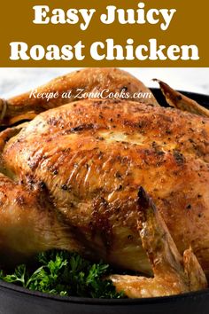 a roasted chicken in a skillet with parsley on the side and text overlay that reads easy juicy roast chicken