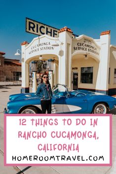 a woman standing in front of a car with the words 12 things to do in rancho cucamongaa, california