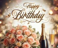 a happy birthday card with champagne and roses