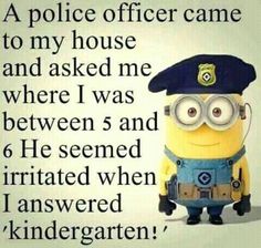 a minion with glasses and a police hat on it's head, standing in front of a sign that says police officer came to my house and asked me where i was between 5 and 6