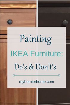 the words painting ikea furniture do's and don'ts in front of an image