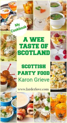 a collage of scottish food and drinks with the title'a weee taste of scotland scotch party food karon grieve '