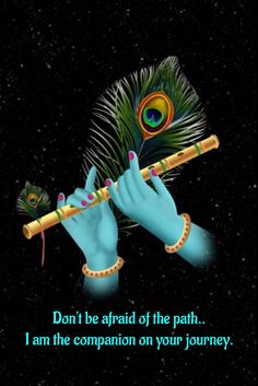 a person holding a flute with the caption don't be afraid of the path i am the companion on your journey