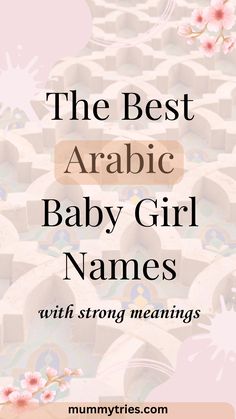 the best arabic baby girl names with strong meaningss for each child in their family