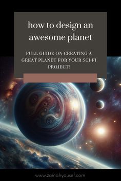 an image of planets with the text how to design an awesome planet full guide on creating a great planet for your self project