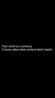 a black background with the words your word is a currency it loses value when actions don't match