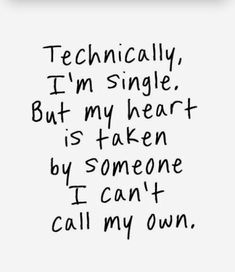 a handwritten note with the words technically, i'm single but my heart is taken by someone i can't call my own