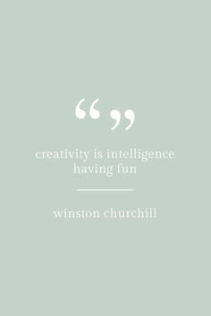 a quote on creativity with the words creativity is intelilince having fun - winston churchill