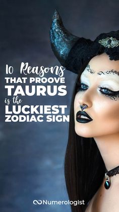 a woman with horns on her head and black makeup is featured in the article 10 reasons that prove taurus is the luckiest zodiac sign