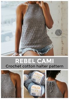 a woman wearing a tank top and shorts with text that reads, rebel cami crochet cotton halter pattern