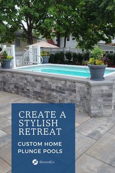 an above ground swimming pool with landscaping around it and the words create a stylish retreat custom home plunge pools