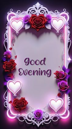 a valentine's day card with roses, hearts and the words good evening on it