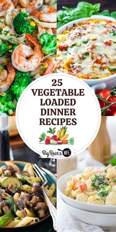 the 25 vegetable loaded dinner recipes are shown in four different pictures, including broccoli, pasta and shrimp