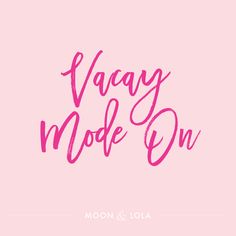 the words vagay mode on in pink against a light pink background that reads moon & lola