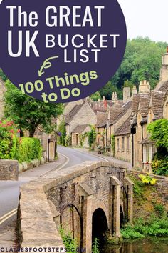 the great uk bucket list for things to do in england and scotland with text overlay that reads, the great uk bucket list 100 things to do