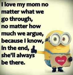 a minion holding a heart with the words i love my mom no matter what we go through