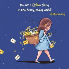 a girl carrying a basket full of mail with the caption you are a golden thing in this heavy, heavy world