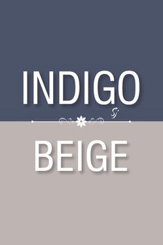 the words indigo and beige are in white letters