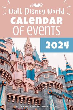 a castle with the words walt world calendar of events on it in blue and pink