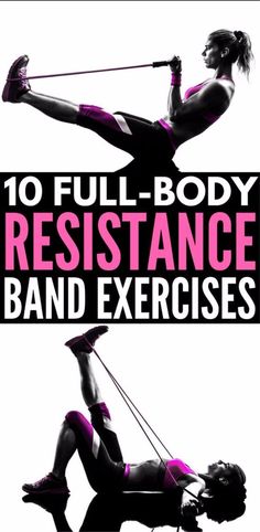 a woman doing exercises with the words 10 full body resistance band exercises