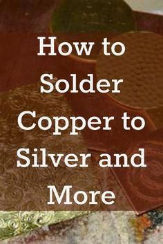 the cover of how to solder copper to silver and more, with text overlay