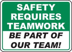 safety requires teamwork sign with the words be part of our team on green and white background